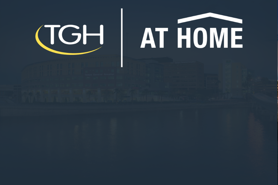 Tampa General Hospital is Launching TGH at Home, an Innovative Program ...